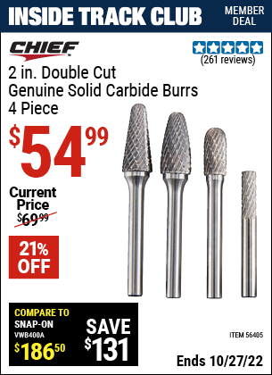 Inside Track Club members can buy the CHIEF 2 In. Double Cut Genuine Solid Carbide Burrs – 4 Pc. (Item 56405) for $54.99, valid through 10/27/2022.