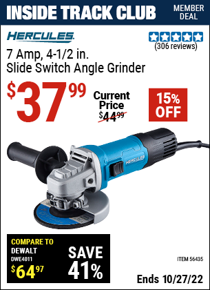 Inside Track Club members can buy the HERCULES Corded 4-1/2 in. 7 Amp Professional Angle Grinder (Item 56435) for $37.99, valid through 10/27/2022.