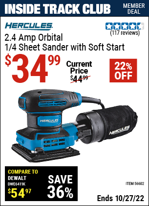 Inside Track Club members can buy the HERCULES 2.4 Amp Corded 1/4 Sheet Palm Finishing Sander (Item 56602) for $34.99, valid through 10/27/2022.