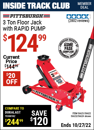 Inside Track Club members can buy the PITTSBURGH AUTOMOTIVE 3 Ton Steel Heavy Duty Floor Jack With Rapid Pump (Item 56624/56621/56622/56623) for $124.99, valid through 10/27/2022.