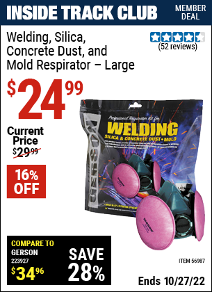 Inside Track Club members can buy the GERSON Welding / Silica / Concrete Dust & Mold Respirator – Large (Item 56987) for $24.99, valid through 10/27/2022.