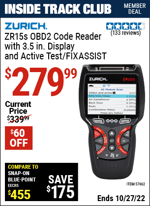 Inside Track Club members can buy the ZURICH ZR15S OBD2 Code Reader with 3.5 In. Display and Active Test/FixAssist (Item 57662) for $279.99, valid through 10/27/2022.