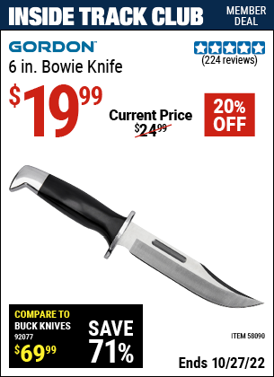 Inside Track Club members can buy the GORDON 6 in. Bowie Knife (Item 58090) for $19.99, valid through 10/27/2022.