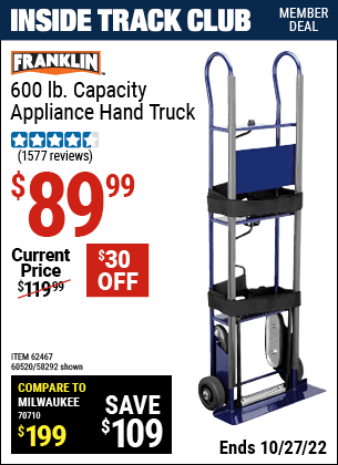 Inside Track Club members can buy the FRANKLIN 600 lb. Capacity Appliance Hand Truck (Item 58292/60520/62467) for $89.99, valid through 10/27/2022.