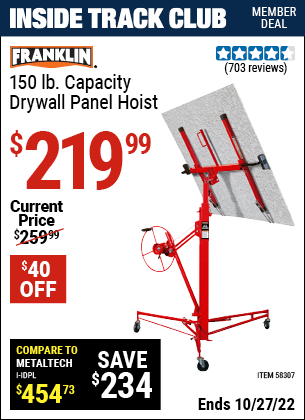 Inside Track Club members can buy the FRANKLIN 150 lb. Capacity Drywall Panel Hoist (Item 58307) for $219.99, valid through 10/27/2022.