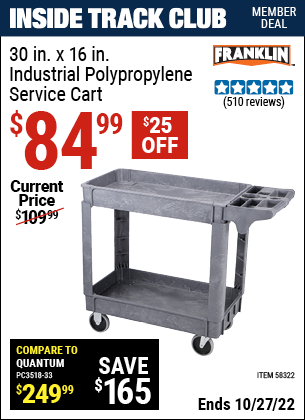 Inside Track Club members can buy the FRANKLIN 30 in. x 16 in. Industrial Polypropylene Service Cart (Item 58322) for $84.99, valid through 10/27/2022.