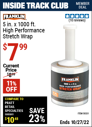 Inside Track Club members can buy the FRANKLIN 5 in. x 1000 ft. High Performance Stretch Wrap (Item 58331) for $7.99, valid through 10/27/2022.