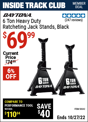 Inside Track Club members can buy the DAYTONA 6 ton Heavy Duty Ratcheting Jack Stands (Item 58342) for $69.99, valid through 10/27/2022.