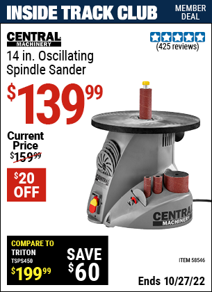Inside Track Club members can buy the CENTRAL MACHINERY 14 in. Oscillating Spindle Sander (Item 58546) for $139.99, valid through 10/27/2022.