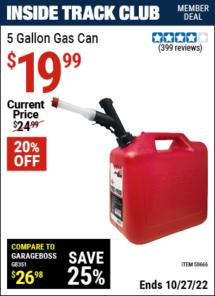 Inside Track Club members can buy the GARAGE BOSS 5 Gallon Gas Can (Item 58666) for $19.99, valid through 10/27/2022.