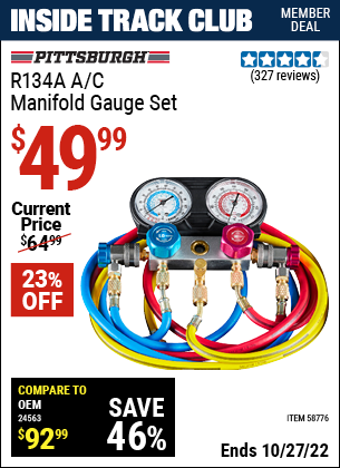 Inside Track Club members can buy the PITTSBURGH R134A A/C Manifold Gauge Set (Item 58776) for $49.99, valid through 10/27/2022.