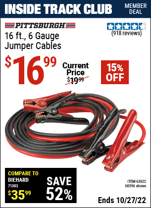 Inside Track Club members can buy the PITTSBURGH AUTOMOTIVE 16 ft. 6 Gauge Heavy Duty Jumper Cables (Item 60396/63622) for $16.99, valid through 10/27/2022.