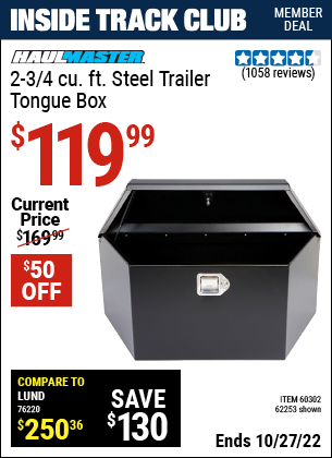 Inside Track Club members can buy the HAUL-MASTER 2-3/4 cu. ft. Steel Trailer Tongue Box (Item 62253/60302) for $119.99, valid through 10/27/2022.