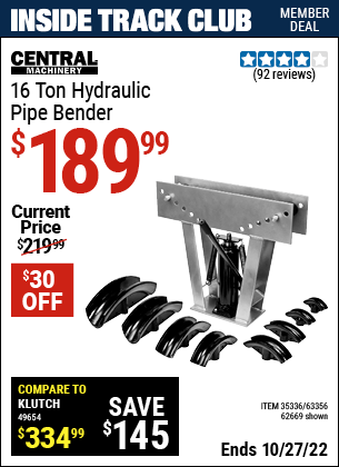Inside Track Club members can buy the CENTRAL MACHINERY 16 Ton Heavy Duty Hydraulic Pipe Bender (Item 62669/35336/63356) for $189.99, valid through 10/27/2022.