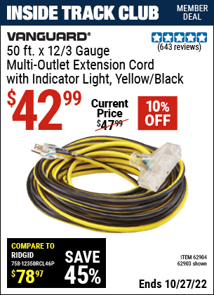 Inside Track Club members can buy the VANGUARD 50 ft. x 12 Gauge Multi-Outlet Extension Cord with Indicator Light (Item 62903/62904) for $42.99, valid through 10/27/2022.