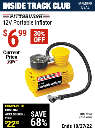 Inside Track Club members can buy the PITTSBURGH AUTOMOTIVE 12V 150 PSI Portable Inflator (Item 63152/63109) for $6.99, valid through 10/27/2022.