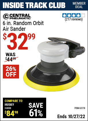 Inside Track Club members can buy the CENTRAL PNEUMATIC 6 in. Random Orbit Air Sander (Item 63178) for $32.99, valid through 10/27/2022.