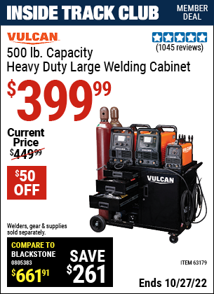Inside Track Club members can buy the VULCAN Heavy Duty Large Welding Cabinet (Item 63179) for $399.99, valid through 10/27/2022.