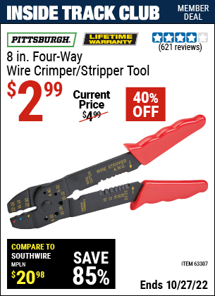 Inside Track Club members can buy the PITTSBURGH 8 In. Four-Way Wire Crimper/Stripper Tool (Item 63307) for $2.99, valid through 10/27/2022.