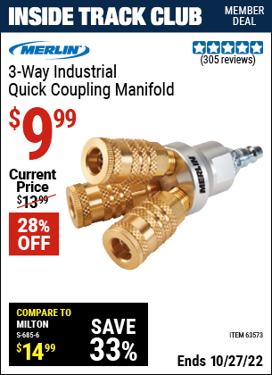 Inside Track Club members can buy the MERLIN 3-Way Industrial Quick Coupling Manifold (Item 63573) for $9.99, valid through 10/27/2022.
