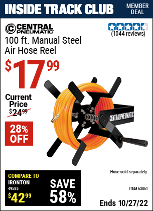 Inside Track Club members can buy the CENTRAL PNEUMATIC 100 Ft. Manual Steel Air Hose Reel (Item 63861) for $17.99, valid through 10/27/2022.