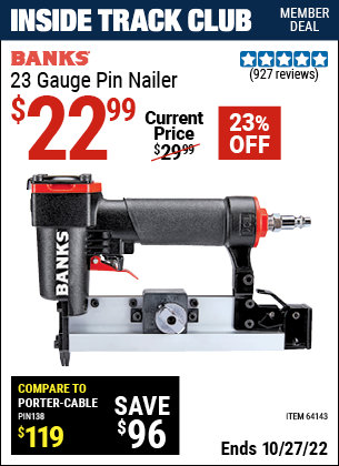 Inside Track Club members can buy the BANKS 23 Gauge Pin Nailer (Item 64143) for $22.99, valid through 10/27/2022.