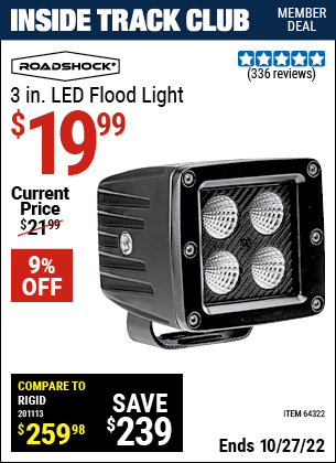 Inside Track Club members can buy the ROADSHOCK 3 in. LED Flood Light (Item 64322) for $19.99, valid through 10/27/2022.