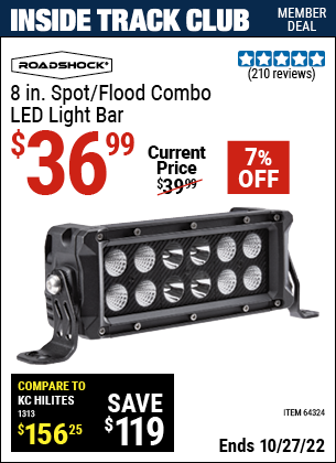 Inside Track Club members can buy the ROADSHOCK 8 in. Spot/Flood Combo LED Light Bar (Item 64324) for $36.99, valid through 10/27/2022.