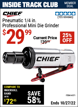 Inside Track Club members can buy the CHIEF Pneumatic 1/4 in. Professional Mini Die Grinder (Item 64371) for $29.99, valid through 10/27/2022.