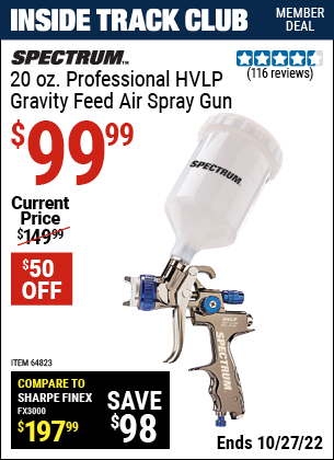 Inside Track Club members can buy the SPECTRUM 20 Oz. Professional HVLP Gravity Feed Air Spray Gun (Item 64823) for $99.99, valid through 10/27/2022.