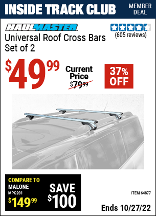 Inside Track Club members can buy the HAUL-MASTER Universal Roof Cross Bars Set of 2 (Item 64877) for $49.99, valid through 10/27/2022.