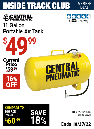 Inside Track Club members can buy the CENTRAL PNEUMATIC 11 gallon Portable Air Tank (Item 65595/69717/63606) for $49.99, valid through 10/27/2022.