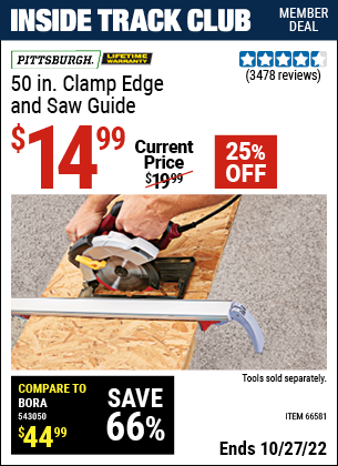 Inside Track Club members can buy the PITTSBURGH 50 In. Clamp Edge and Saw Guide (Item 66581) for $14.99, valid through 10/27/2022.