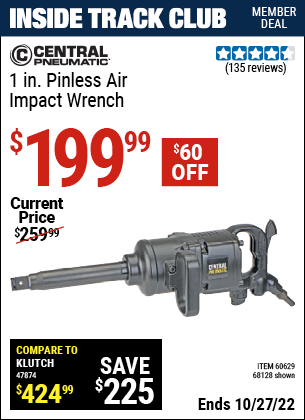 Inside Track Club members can buy the CENTRAL PNEUMATIC 1 in. Industrial Pinless Air Impact Wrench (Item 68128/60629) for $199.99, valid through 10/27/2022.