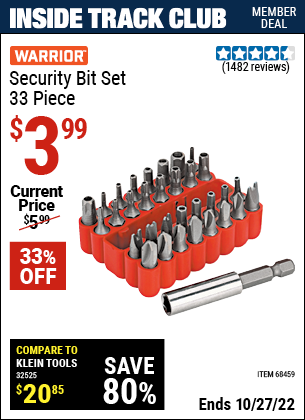 Inside Track Club members can buy the WARRIOR Security Bit Set 33 Pc. (Item 68459) for $3.99, valid through 10/27/2022.