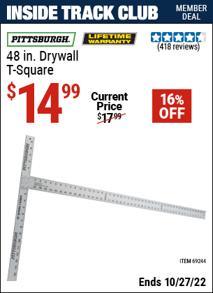 Inside Track Club members can buy the PITTSBURGH 48 In. Drywall T-Square (Item 69244) for $14.99, valid through 10/27/2022.