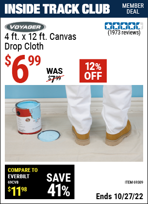 Inside Track Club members can buy the HFT 4 Ft. x 12 Ft. Canvas Drop Cloth (Item 69309/38108) for $6.99, valid through 10/27/2022.
