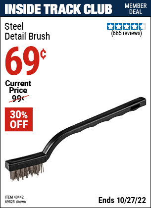 Inside Track Club members can buy the Steel Detail Brush (Item 69525/40442) for $0.69, valid through 10/27/2022.