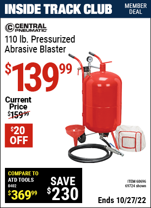 Inside Track Club members can buy the CENTRAL PNEUMATIC 110 lb. Pressurized Abrasive Blaster (Item 69724/60696) for $139.99, valid through 10/27/2022.