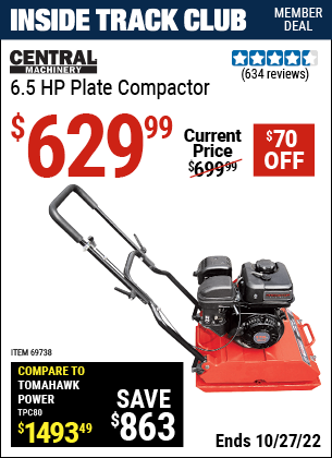 Inside Track Club members can buy the CENTRAL MACHINERY 6.5 HP Plate Compactor (Item 69738) for $629.99, valid through 10/27/2022.