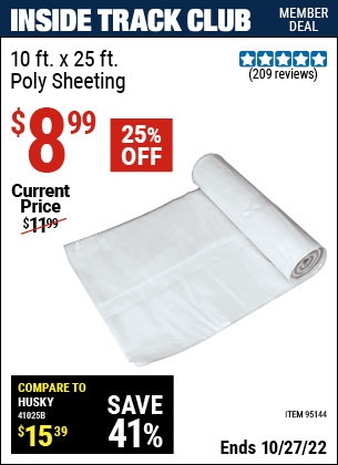 Inside Track Club members can buy the HUSKY 10 Ft x 25 Ft Poly Sheeting (Item 95144) for $8.99, valid through 10/27/2022.
