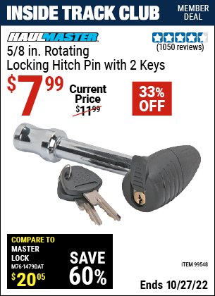 Inside Track Club members can buy the HAUL-MASTER 5/8 in. Rotating Locking Hitch Pin with 2 Keys (Item 99548) for $7.99, valid through 10/27/2022.