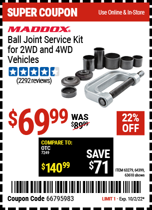 Buy the MADDOX Ball Joint Service Kit for 2WD and 4WD Vehicles (Item 63279/63279/64399) for $69.99, valid through 10/2/2022.