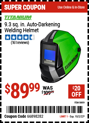 Buy the TITANIUM 9.3 sq. in. Auto Darkening Welding Helmet (Item 58059) for $89.99, valid through 10/2/2022.