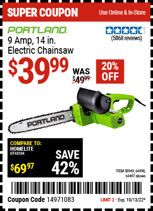 Buy the PORTLAND 9 Amp 14 in. Electric Chainsaw (Item 58949/64497/64498) for $39.99, valid through 10/13/2022.