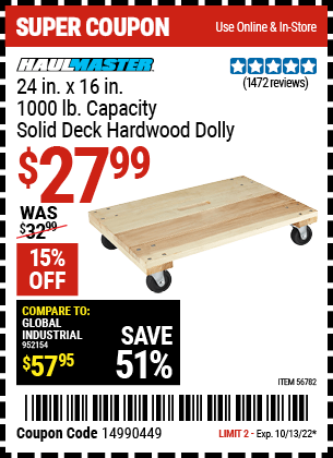 Buy the HAUL-MASTER 24 In. X 16 In. 1000 Lbs. Capacity Solid Deck Hardwood Dolly (Item 56782) for $27.99, valid through 10/13/2022.