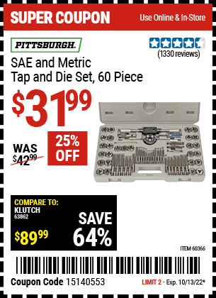 Buy the PITTSBURGH SAE & Metric Tap and Die Set 60 Pc. (Item 60366) for $31.99, valid through 10/13/2022.