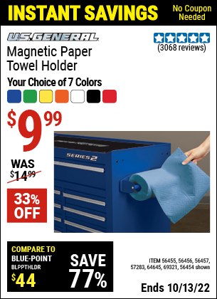 Buy the U.S. GENERAL Magnetic Paper Towel Holder (Item 56454/56455/56456/56457/57283/64645/69321) for $9.99, valid through 10/13/2022.