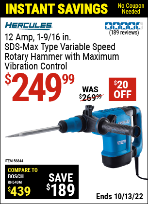 Buy the HERCULES 12 Amp 1-9/16 In. SDS Max-Type Variable Speed Rotary Hammer (Item 56844) for $249.99, valid through 10/13/2022.