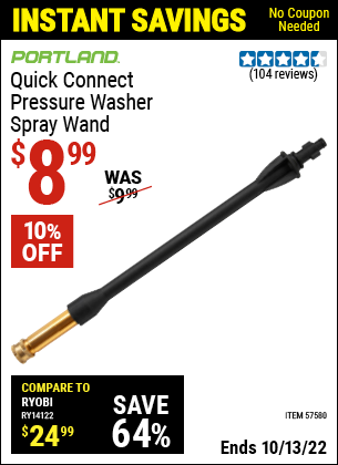 Buy the PORTLAND Quick Connect Spray Wand (Item 57580) for $8.99, valid through 10/13/2022.